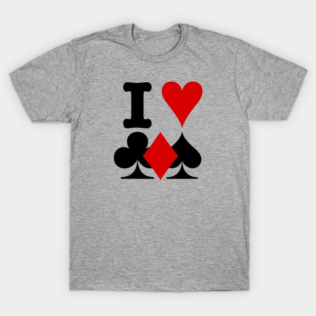 I love cards T-Shirt by Designs_by_Tom